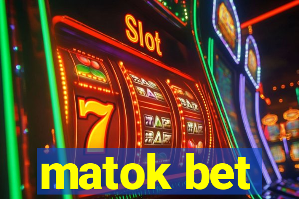 matok bet